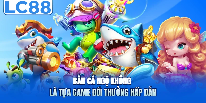 Bắn cá Ngộ Không là tựa game đổi thưởng hấp dẫn