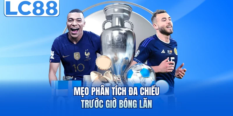 Kèo Phạt Góc - Bí Quyết Đọc Tỷ Lệ Chuẩn Trước Mọi Trận Đấu 4 Mẹo phân tích đa chiều trước giờ bóng lăn