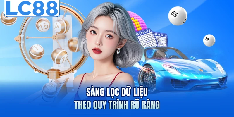 Soi Cầu Bạc Nhớ - Bí Quyết Đọc Dữ Liệu Chuẩn Xác Hơn 4 Sàng lọc dữ liệu theo quy trình rõ ràng