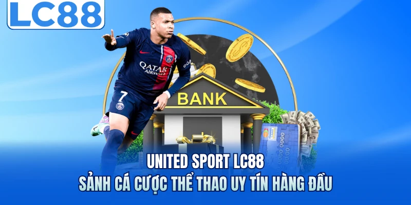 United Sport LC88 - Sảnh Cá Cược Thể Thao Uy Tín Hàng Đầu 1 United Sport LC88 - Sảnh Cá Cược Thể Thao Uy Tín Hàng Đầu