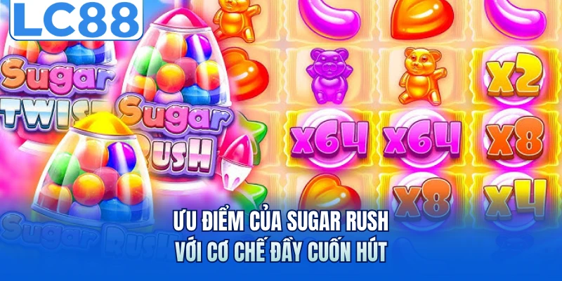 Ưu điểm của Sugar Rush với cơ chế đầy cuốn hút